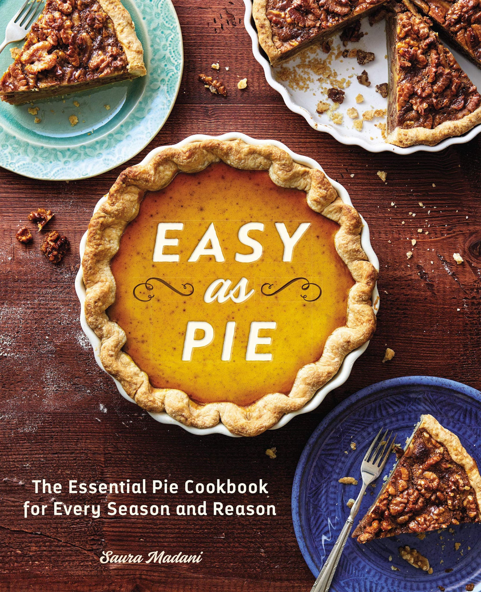 The Essential Pie Cookbook for Every Season and Reason